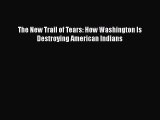 [PDF] The New Trail of Tears: How Washington Is Destroying American Indians Download Full Ebook