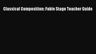 Read Classical Composition: Fable Stage Teacher Guide Ebook Free
