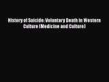 Read Book History of Suicide: Voluntary Death in Western Culture (Medicine and Culture) E-Book