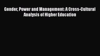 Read Gender Power and Management: A Cross-Cultural Analysis of Higher Education Ebook Free