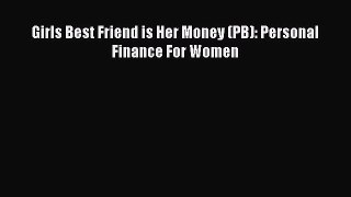 Download Girls Best Friend is Her Money (PB): Personal Finance For Women PDF Free