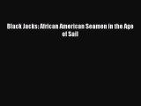 Download Books Black Jacks: African American Seamen in the Age of Sail E-Book Free