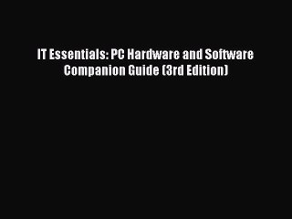 Read IT Essentials: PC Hardware and Software Companion Guide (3rd Edition) Ebook Free