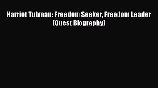 Download Books Harriet Tubman: Freedom Seeker Freedom Leader (Quest Biography) E-Book Download
