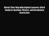 Read Words Their Way with English Learners: Word Study for Spelling Phonics and Vocabulary