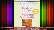 READ book  The Fastest Way to Get Pregnant Naturally The Latest Information On Conceiving a Healthy Full Free