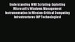 Read Understanding WMI Scripting: Exploiting Microsoft's Windows Management Instrumentation