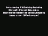 Read Understanding WMI Scripting: Exploiting Microsoft's Windows Management Instrumentation