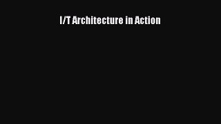 Read I/T Architecture in Action Ebook Free