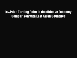 [PDF] Lewisian Turning Point in the Chinese Economy: Comparison with East Asian Countries Read