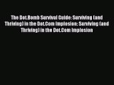Read The Dot.Bomb Survival Guide: Surviving (and Thriving) in the Dot.Com Implosion: Surviving