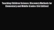 Download Teaching Children Science: Discovery Methods for Elementary and Middle Grades (3rd