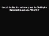 [Read] Carry It On: The War on Poverty and the Civil Rights Movement in Alabama 1964-1972 E-Book
