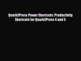 Download QuarkXPress Power Shortcuts: Productivity Shortcuts for QuarkXPress 4 and 5 PDF Free