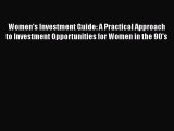 Read Women's Investment Guide: A Practical Approach to Investment Opportunities for Women in