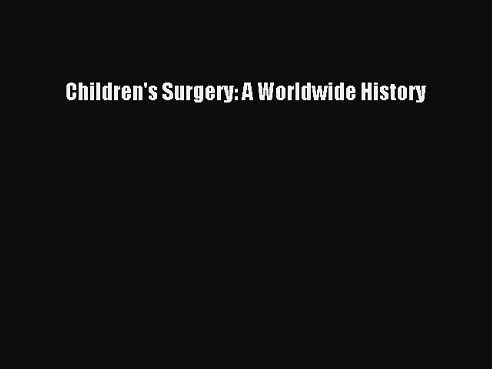 Read Book Children's Surgery: A Worldwide History E-Book Free