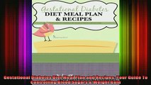READ FREE FULL EBOOK DOWNLOAD  Gestational Diabetes Diet Meal Plan and Recipes Your Guide To Controlling Blood Sugars  Full EBook