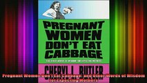 READ book  Pregnant Women Dont Eat Cabbage and Other Words of Wisdom for Expecting Mothers Full Free