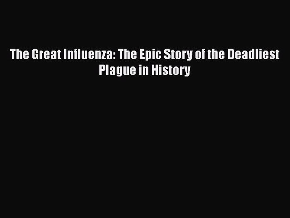Download Book The Great Influenza: The Epic Story of the Deadliest Plague in History ebook
