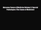 Read Book Avicenna Canon of Medicine Volume 3: Special Pathologies (The Canon of Medicine)