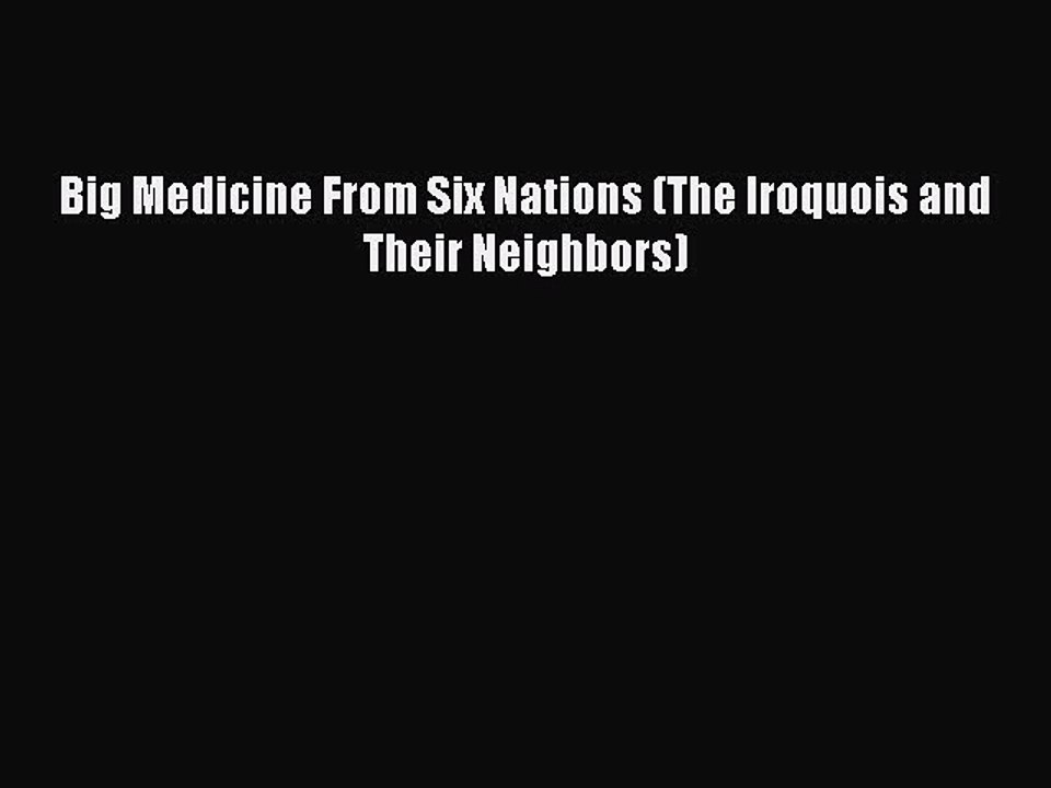 Download Book Big Medicine From Six Nations (The Iroquois and Their Neighbors) ebook textbooks