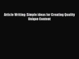 Read Article Writing: Simple ideas for Creating Quality Unique Content Ebook Online