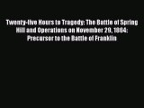 Read Books Twenty-five Hours to Tragedy: The Battle of Spring Hill and Operations on November