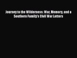 Read Books Journey to the Wilderness: War Memory and a Southern Family's Civil War Letters