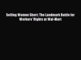 Read Book Selling Women Short: The Landmark Battle for Workers' Rights at Wal-Mart E-Book Free