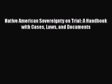 Read Book Native American Sovereignty on Trial: A Handbook with Cases Laws and Documents E-Book