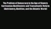 Read Books The Problem of Democracy in the Age of Slavery: Garrisonian Abolitionists and Transatlantic