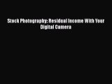 [PDF] Stock Photography: Residual Income With Your Digital Camera [Download] Full Ebook