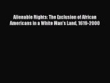 Download Book Alienable Rights: The Exclusion of African Americans in a White Man's Land 1619-2000