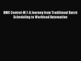 Read BMC Control-M 7: A Journey from Traditional Batch Scheduling to Workload Automation Ebook