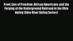 Read Books Front Line of Freedom: African Americans and the Forging of the Underground Railroad