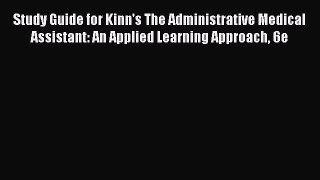 Read Study Guide for Kinn's The Administrative Medical Assistant: An Applied Learning Approach