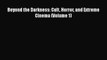 [PDF] Beyond the Darkness: Cult Horror and Extreme Cinema (Volume 1) [Download] Online