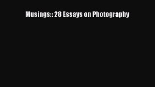 [PDF] Musings:: 28 Essays on Photography [Download] Full Ebook