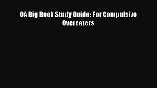 Download OA Big Book Study Guide: For Compulsive Overeaters PDF Free