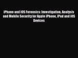 Read iPhone and iOS Forensics: Investigation Analysis and Mobile Security for Apple iPhone