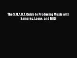 [Online PDF] The S.M.A.R.T. Guide to Producing Music with Samples Loops and MIDI  Full EBook