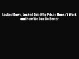 [Online PDF] Locked Down Locked Out: Why Prison Doesn't Work and How We Can Do Better  Read
