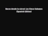Read Book Voces desde la cÃ¡rcel: Los Cinco Cubanos (Spanish Edition) E-Book Free