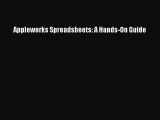 Read Appleworks Spreadsheets: A Hands-On Guide Ebook Free