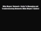 Download Mike Meyers' Network  Guide To Managing and Troubleshooting Networks (Mike Meyers'