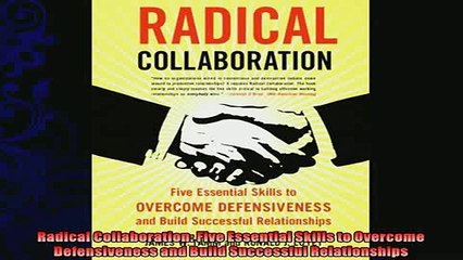 there is  Radical Collaboration Five Essential Skills to Overcome Defensiveness and Build