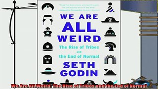 different   We Are All Weird The Rise of Tribes and the End of Normal