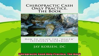 different   Chiropractic Cash Only Practice The Book