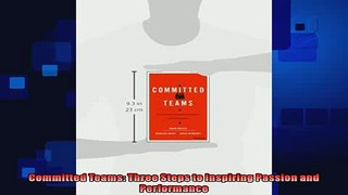 complete  Committed Teams Three Steps to Inspiring Passion and Performance