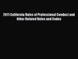 Read Book 2011 California Rules of Professional Conduct and Other Related Rules and Codes E-Book